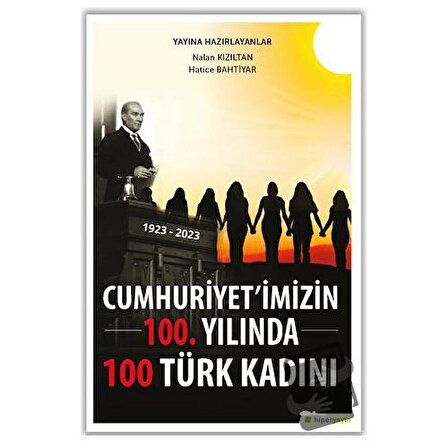 Cumhuriyet’imizin 100. Yılında 100 Türk Kadını / Hiperlink Yayınları / Hatice