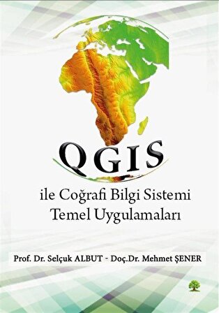 QGIS ile Coğrafi Bilgi Sistemi Temel Uygulamaları / Mehmet Şener