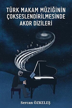 Türk Makam Müziğinin Çokseslendirilmesinde Akor Dizileri / Sercan Özkeleş