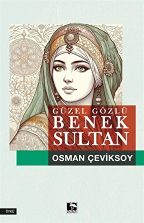 Güzel Gözlü Benek Sultan / Osman Çeviksoy