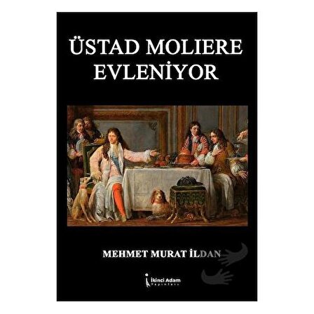 Üstad Molıere Evleniyor / İkinci Adam Yayınları / Mehmet Murat İldan