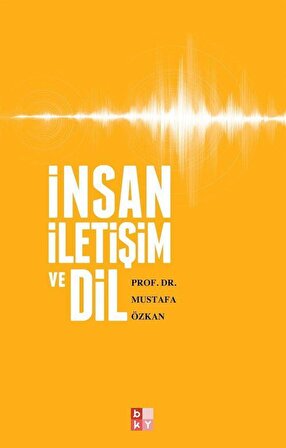 İnsan İletişim ve Dil / Prof. Dr. Mustafa Özkan