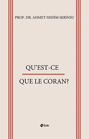 Qu'est-Ce Que Le Coran? / Prof. Dr. Ahmet Nedim Serinsu