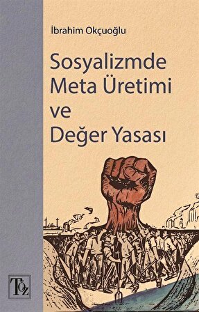 Sosyalizmde Meta Üretimi ve Değer Yasası / İbrahim Okçuoğlu