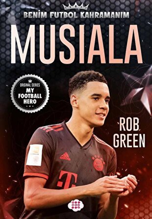 Musiala / Benim Futbol Kahramanım / Rob Green