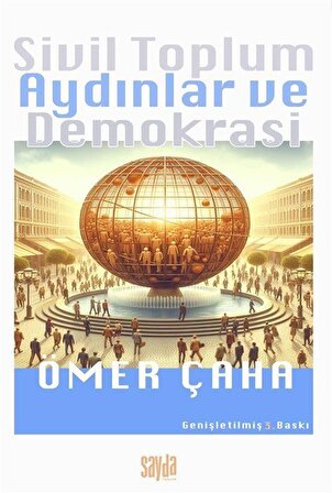 Sivil Toplum Aydınlar ve Demokrasi / Prof. Dr. Ömer Çaha