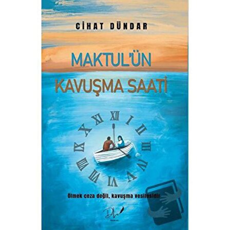 Maktul’ün Kavuşma Saati / Dls Yayınları / Cihat Dündar