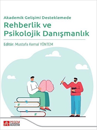 Akademik Gelişimi Desteklemede Rehberlik ve Psikolojik Danışmanlık / Kolektif