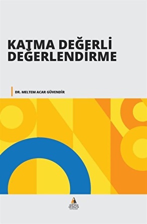 Katma Değerli Değerlendirme / Meltem Acar Güvendir