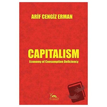 Capitalism   Economy of Consumption Deficiency / Sarmal Kitabevi / Arif Cengiz Erman