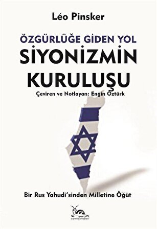 Siyonizmin Kuruluşu & Özgürlüğe Giden Yol / Leo Pinsker