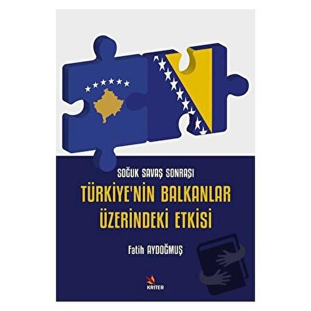 Soğuk Savaş Sonrası Türkiye'nin Balkanlar Üzerindeki Etkisi / Kriter Yayınları /