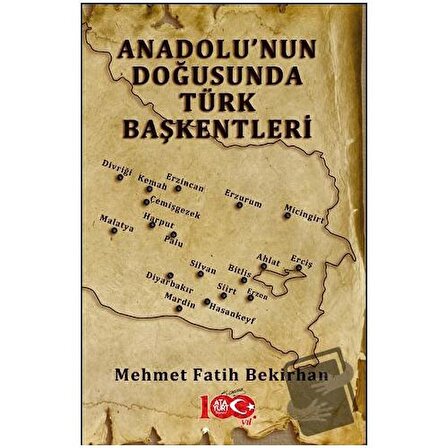 Anadolu’nun Doğusunda Türk Başkentleri / Atayurt Yayınevi / Mehmet Fatih Bekirhan