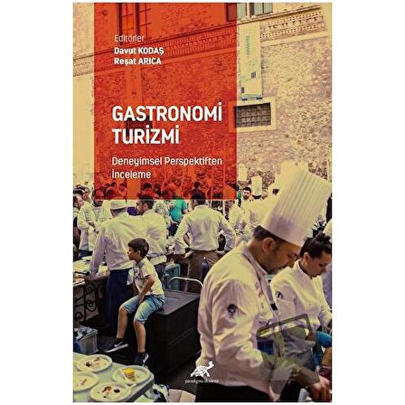 Gastronomi Turizmi   Deneyimsel Perspektiften İnceleme / Paradigma Akademi Yayınları /