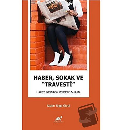 Haber, Sokak ve “Travesti” Türkiye Basınında Transların Sunumu / Paradigma