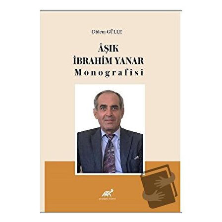 Aşık İbrahim Yanar Monografisi / Paradigma Akademi Yayınları / Didem Gülle