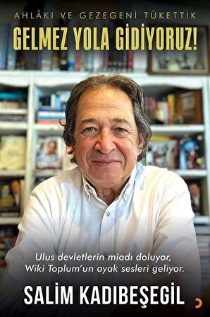 Gelmez Yola Gidiyoruz & Ahlakı ve Gezegeni Tükettik / Salim Kadıbeşegil