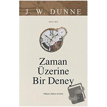 Zaman Üzerine Bir Deney / Ketebe Yayınları / J.W. Dunne