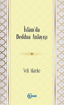 İslam'da Beddua Anlayışı / Veli Akteke
