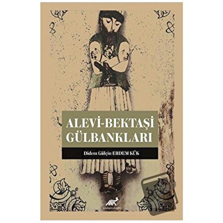 Alevi Bektaşi Gülbankları / Paradigma Akademi Yayınları / Didem Gülçin,Erdem Kük