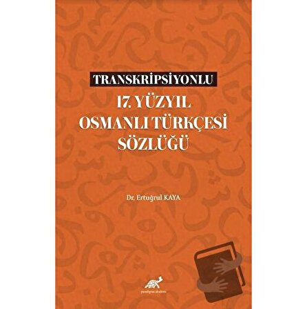 Transkripsiyonlu 17. Yüzyıl Osmanlı Türkçesi Sözlüğü / Paradigma Akademi