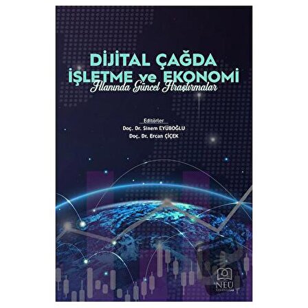 Dijital Çağda İşletme ve Ekonomi Alanında Güncel Araştırmalar / Necmettin Erbakan