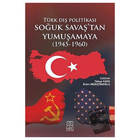 Türk Dış Politikası Soğuk Savaşın Başından Yumuşamaya (1945 1960) / Necmettin
