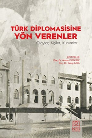 Türk Diplomasisine Yön Verenler Olaylar, Kişiler, Kurumlar