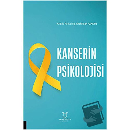 Kanserin Psikolojisi / Akademisyen Kitabevi / Melikşah Çakın