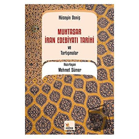Muhtasar İran Edebiyatı Tarihi ve Tartışmalar / Hüseyin Daniş / Kriter Yayınları