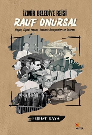 İzmir Belediye Reisi Rauf Onursal - Hayatı, Siyasi Yaşamı ve Yassıada Duruşmaları ve Sonrası