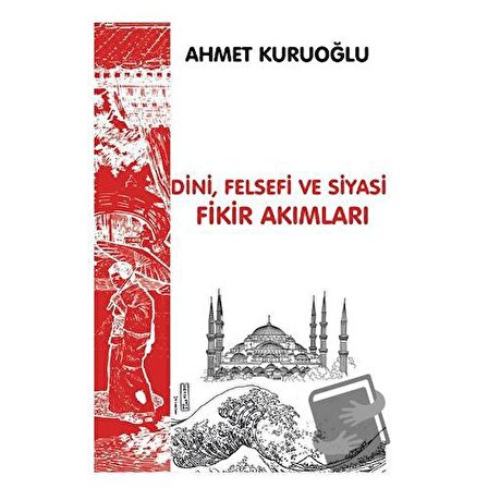 Dini, Siyasi ve Felsefi Fikir Akımları / Platanus Publishing / Ahmet Kuruoğlu