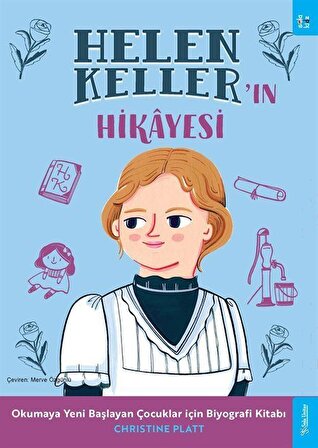 Helen Keller'ın Hikayesi & Okumaya Yeni Başlayan Çocuklar için Biyografi Kitabı / Christine Platt