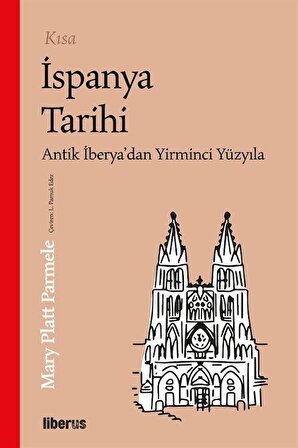 Kısa İspanya Tarihi & Antik İberya'dan 20. Yüzyıla / Mary Platt Parmele