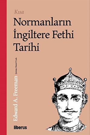 Kısa Normanların İngiltere Fethi Tarihi / Edward A. Freeman