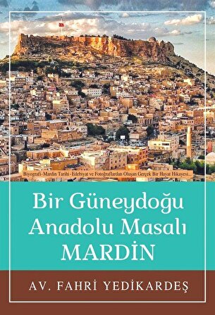 Mardin & Bir Güneydoğu Anadolu Masalı... / Av. Fahri Yedikardeş