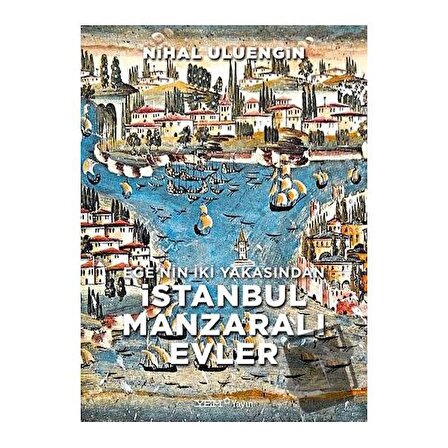 Ege’nin İki Yakasından İstanbul Manzaralı Evler (Ciltli) / YEM Yayın / Nihal