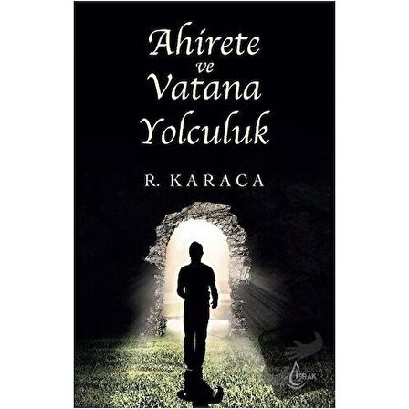 Ahirete ve Vatana Yolculuk / İşrak Yayınları / Recep Karaca