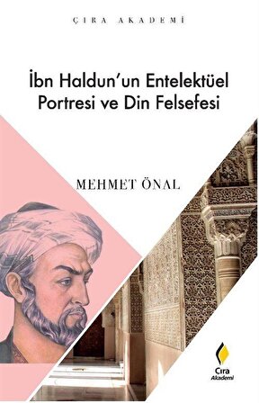 İbn Haldun'un Entelektüel Portresi ve Din Felsefesi / Doç. Dr. Mehmet Önal