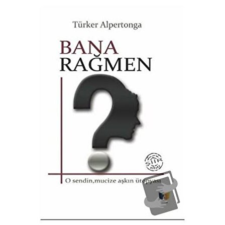 Bana Rağmen / Ateş Yayınları / Türker Alpertonga