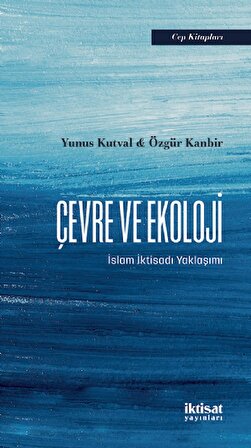 ÇEVRE VE EKOLOJİ -  İslam İktisadı Yaklaşımı