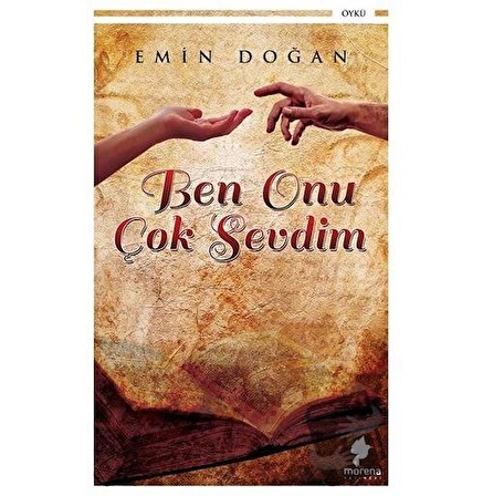 Ben Onu Çok Sevdim / Morena Yayınevi / Emin Doğan