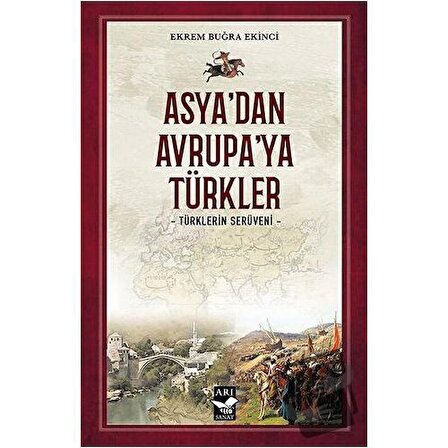 Asya’dan Avrupa’ya Türkler / Arı Sanat Yayınevi / Ekrem Buğra Ekinci
