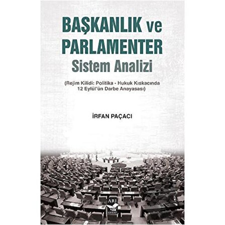 Başkanlık ve Parlamenter Sistem Analizi / Arı Sanat Yayınevi / İrfan Paçacı