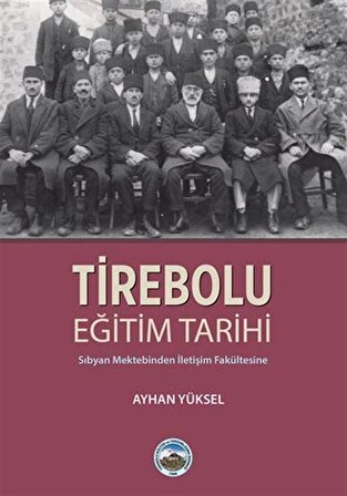 Tirebolu Eğitim Tarihi - Sıbyan Mektebinden İletişim Fakültesine / Ayhan Yüksel