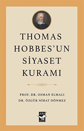 Thomas Hobbes'un Siyaset Kuramı / Osman Elmalı
