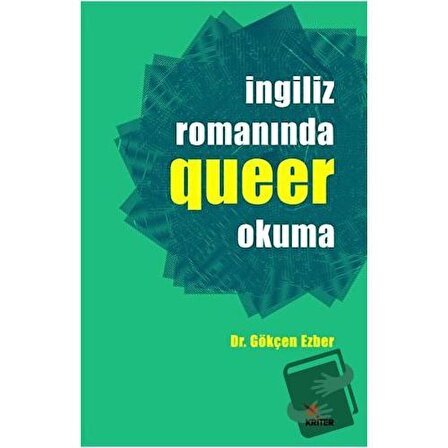 İngiliz Romanında Queer Okuma / Kriter Yayınları / Gökçen Ezber