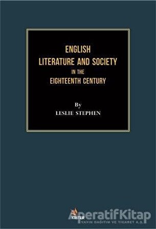 English Literature and Society in the Eighteenth Century - Leslie Stephen - Kriter Yayınları