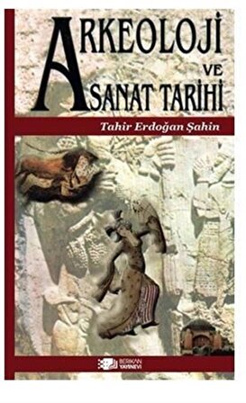 Arkeoloji Ve Sanat Tarihi / Tahir Erdoğan Şahin