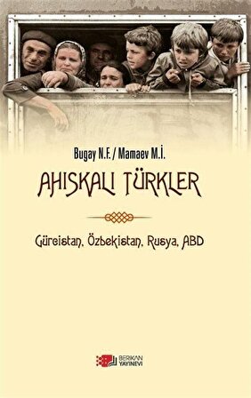 Ahıskalı Türkler & Gürcistan, Özbekistan, Rusya, ABD / Nikolay Fedoroviç Bugay
